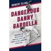  Dangerous Danny Gardella: Baseball's Neglected Trailblazer for Today's Millionaire Athletes