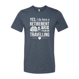 I Do Have A Retirement Plan On Travelling Shirt, Adventure Shirt, Retirement Plan Tee, Retirement Gift, Retirement Party