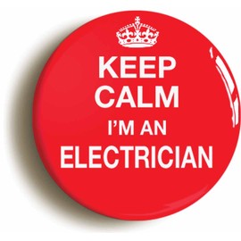 Ozorath KEEP CALM I'M AN ELECTRICIAN FUNNY BADGE BUTTON PIN (Size is 1inch/25mm diametr) SPARK