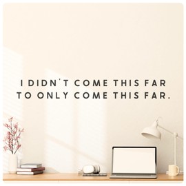 My Vinyl Story - I Didn't Come This Far Wall Decal - Motivational Sticker Quote, Inspirational Vinyl Positive Art for Home Gym, Classroom, Bedroom - Removable (White, 60x8 inches)