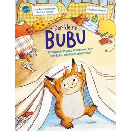Der kleine Bubu. Mittagsschlaf ganz schnell und fix? Der Bubu, der kennt alle Tricks!: Ein humorvolles Bilderbuch in Reimen zum Thema „Wie bekomme ich ... Zum Vorlesen und Mitsprechen für Kleinkinder