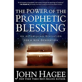 The Power of the Prophetic Blessing: An Astonishing Revelation for a New Generation