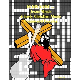 In His Name ... Jesus Music & Early Christian Music Crossword Puzzles