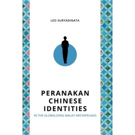 Peranakan Chinese Identities In The Globalizing Malay Archipelago