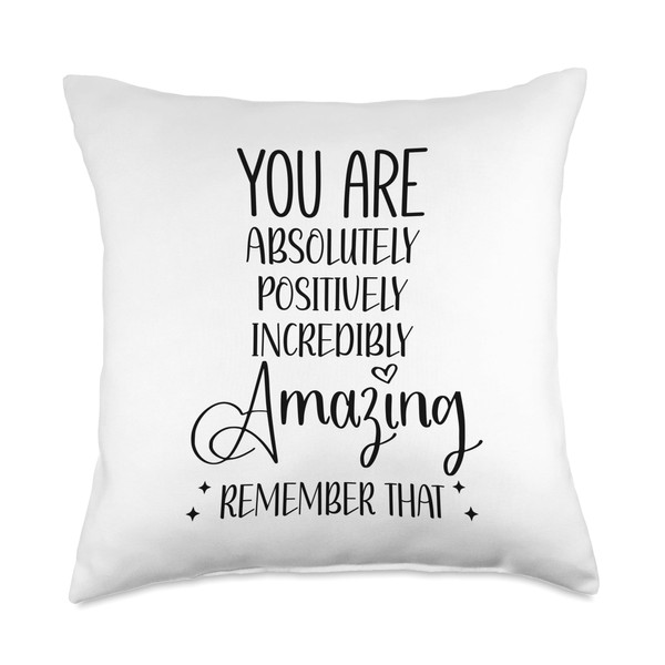 You are Absolutely Positively Incredibly Amazing Strong Throw Pillow