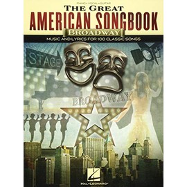 The Great American Songbook - Broadway: Music and Lyrics for 100 Classic Songs