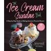 The Ice Cream Sundae Book: A Step-By-Step Guide to Making