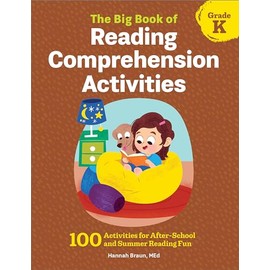 The Big Book of Reading Comprehension Activities, Kindergarten: 100 Activities for After-School and Summer Reading Fun