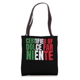 Certified Of Dolce Far Niente Italian Italy Lover Tote Bag