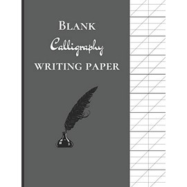 Blank Calligraphy Writing Paper: Calligraphy Practice Journal For Beginners, Slanted Calligraphy Paper, 150 pages, inkwell