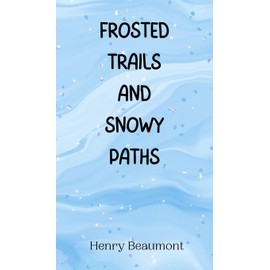 Frosted Trails and Snowy Paths