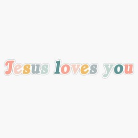 Jesus loves you Bumper Sticker Vinyl Decal 5 inches