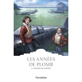 Les Années de plomb - Tome 4: Amours de guerre (4)