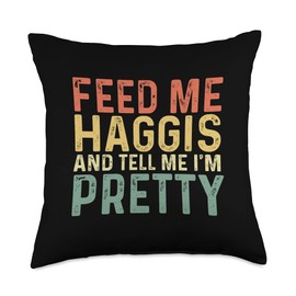 Feed Me Haggis And Tell Me I'm Pretty - Scottish Food Throw Pillow