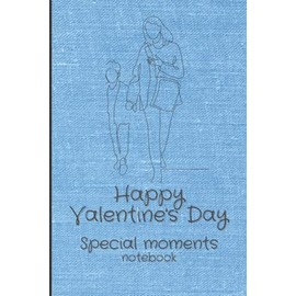 happy valentine's day notebook: special moments notebook gift for boys from mom ,happy valentines day to my lovely son ,a mother gift for her son ,for ... boy for his heart best valentines gift .