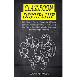 Classroom Discipline: Ehi Dudes... Put 'er There! An Effective Behavior Management Way to Get Out of Your Worst Class With a Smile. Rediscover Your Passion for Teaching (Student Engagement Tools)
