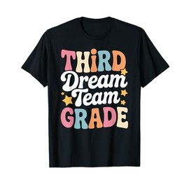 Third Grade Dream Team First Day of 3rd Grade Teachers Gifts T-Shirt