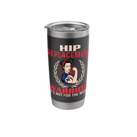 Hip Replacement Warrior - Get Well Hip Surgery Recovery Stainless Steel Insulated Tumbler