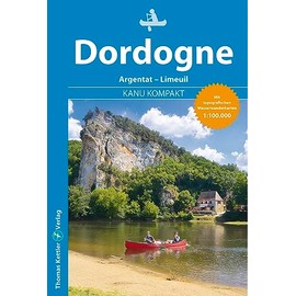 Kanu Kompakt Dordogne: Kanutour von Argentat bis Limeuil mit topografischen Wasserwanderkarten