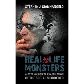 Real-Life Monsters: A Psychological Examination of the Serial Murderer