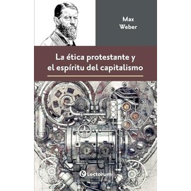 La Ética Protestante y el Espíritu del Capitalismo – Max Weber | Sociología | El estudio clave que explica el origen del capitalismo moderno