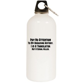 Los Drinkware Hermanos Pay No Attention to My Browsing History. I'm A Translator Not A Serial Killer. - White Water Bottle with Carabiner 20oz
