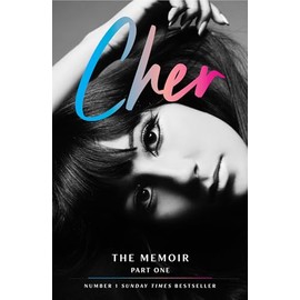 Cher: The Memoir, Part 1: The Instant Sunday Times Best Seller