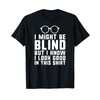 I might be blind blind people visually impaired t-shirt T-Shirt
