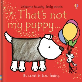 That's not my puppy: An Interactive, Sensory Touchy-Feely Book Featuring Animals with Tactile Patches for Babies and Toddlers (THAT'S NOT MY�)