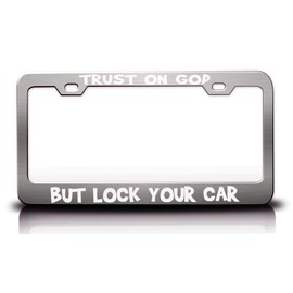Trust ON GOD BUT Lock Your CAR Jesus Christian Metal License Plate Frame Style 2 Chrome