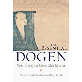 The Essential Dogen: Writings of the Great Zen Master