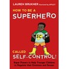 How to Be a Superhero Called Self-Control!: Super Powers to