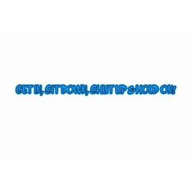 Get In Sit Down Shut Up Hold On Off Road Car Sticker Blue