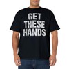 Get These Hands T-Shirt Distressed Men Women Kids T-Shirt