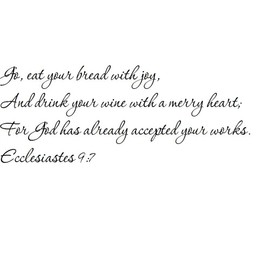 Tapestry Of Truth - Ecclesiastes 9:7 - TOT5719 - Wall and Home Scripture, Lettering, Quotes, Images, Stickers, Decals, Art, and More! - Go, eat Your Bread with Joy, and Drink Your Wine with a merr...