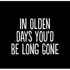 In The Olden Days You'd Be Long Gone ! Rude & Funny Happy Birthday Novelty Joke Inappropriate Card! Ideal for Celebrations Men Women Him Her Mum Dad Brother Friends Nan Grandad Girlfriend Boyfriend