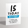 15th Birthday Card for Brother - 15 Today Seems Like