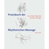 Praxisbuch der Rhythmischen Massage