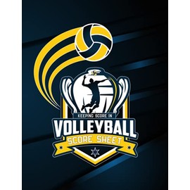 Keeping Score in Volleyball Score Sheet: Must Have Scorebook for All Coaching, Scorer or Score Keeper