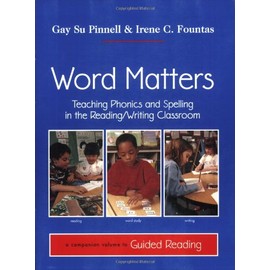 Word Matters: Teaching Phonics and Spelling in the Reading/Writing Classroom (F&P Professional Books and Multimedia)