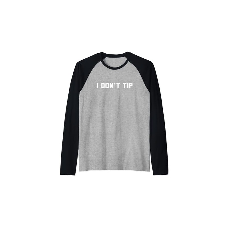 I Don't Tip Funny Stop Tipping Raglan Baseball Tee