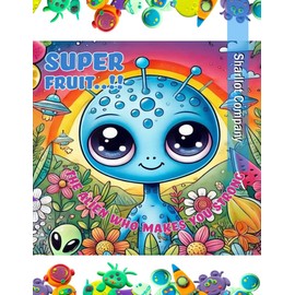 Super Fruit: The Alien who makes you strong