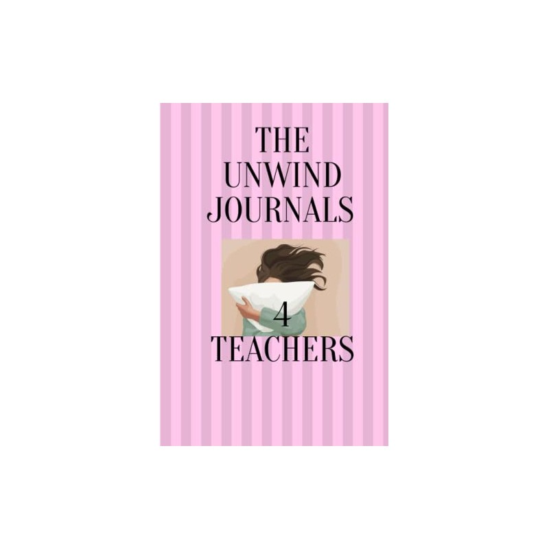 The Wind Down Journal For Teachers
