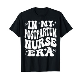 In My Postpartum Nurse Era Mother Baby RN Life T-Shirt