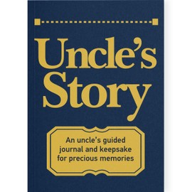 Uncle's Story Journal: A Meaningful Keepsake for Uncle to Share His Life Journey and Memories, Book Includes 250+ Prompt Questions, Sentimental Gifts Idea for Father's Day, Birthday, Christmas