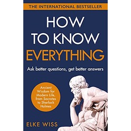 How to Know Everything: Ask better questions, get better answers