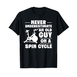 Spinning Class Never underestimate an old guy Spin T-Shirt