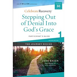 Stepping Out of Denial into God's Grace Participant's Guide 1: A Recovery Program Based on Eight Principles from the Beatitudes (Celebrate Recovery)