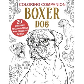 Coloring Companion Boxer Dog: Fun Mandalas & Hilarious Quotes | 20 Dog Illustrations for Relaxation and Stress Relief Activity Unique Gift