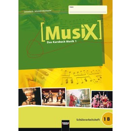 MusiX 1. Schülerarbeitsheft 1 B: Das Kursbuch Musik 1. Klasse 6